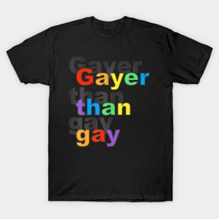 Gayer Than Gay LGBT T-Shirt